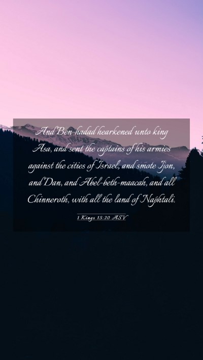 Picture 03 - 1 Kings 15:20 ASV Mobile Phone Wallpaper - And Ben-hadad hearkened unto king Asa, and sent - Mobile Bible Verse Wallpaper