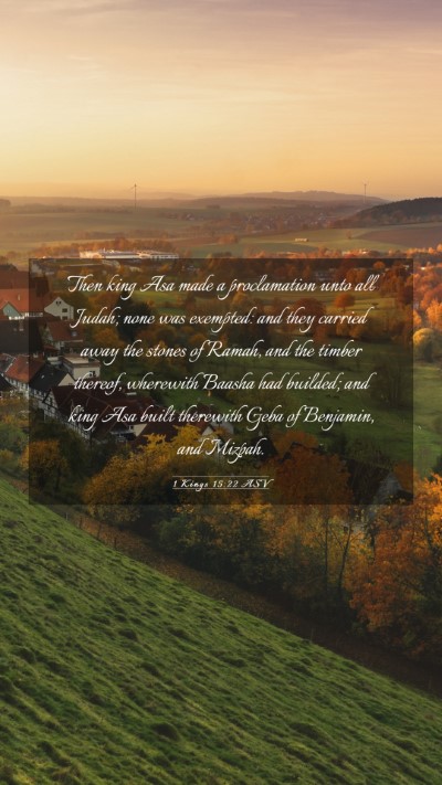 Picture 03 - 1 Kings 15:22 ASV Mobile Phone Wallpaper - Then king Asa made a proclamation unto all Judah; - Mobile Bible Verse Wallpaper