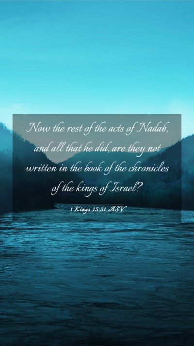 Picture 03 - 1 Kings 15:31 ASV Mobile Phone Wallpaper - Now the rest of the acts of Nadab, and all that - Mobile Bible Verse Wallpaper