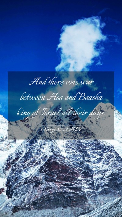 Picture 03 - 1 Kings 15:32 ASV Mobile Phone Wallpaper - And there was war between Asa and Baasha king of - Mobile Bible Verse Wallpaper