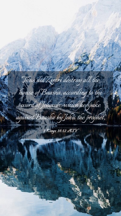 Picture 03 - 1 Kings 16:12 ASV Mobile Phone Wallpaper - Thus did Zimri destroy all the house of Baasha, - Mobile Bible Verse Wallpaper