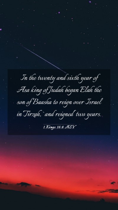 Picture 03 - 1 Kings 16:8 ASV Mobile Phone Wallpaper - In the twenty and sixth year of Asa king of Judah - Mobile Bible Verse Wallpaper