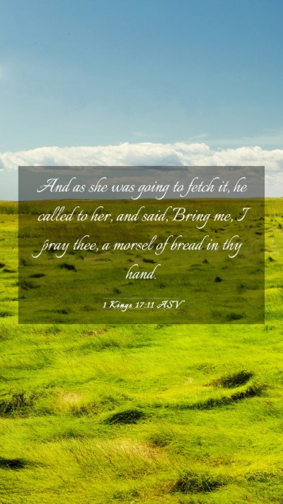 Picture 03 - 1 Kings 17:11 ASV Mobile Phone Wallpaper - And as she was going to fetch it, he called to - Mobile Bible Verse Wallpaper