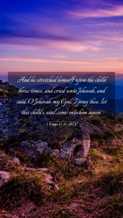 Picture 03 - 1 Kings 17:21 ASV Mobile Phone Wallpaper - And he stretched himself upon the child three - Mobile Bible Verse Wallpaper