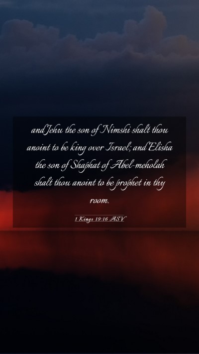 Picture 03 - 1 Kings 19:16 ASV Mobile Phone Wallpaper - and Jehu the son of Nimshi shalt thou anoint to - Mobile Bible Verse Wallpaper