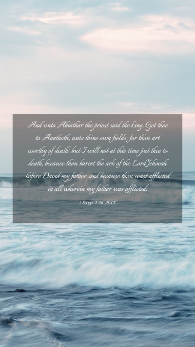 Picture 03 - 1 Kings 2:26 ASV Mobile Phone Wallpaper - And unto Abiathar the priest said the king, Get - Mobile Bible Verse Wallpaper