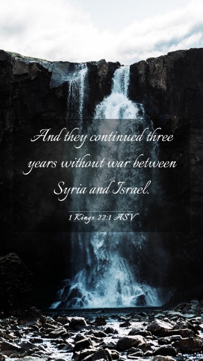 Picture 03 - 1 Kings 22:1 ASV Mobile Phone Wallpaper - And they continued three years without war - Mobile Bible Verse Wallpaper
