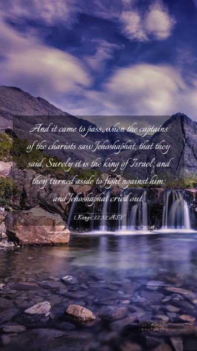 Picture 03 - 1 Kings 22:32 ASV Mobile Phone Wallpaper - And it came to pass, when the captains of the - Mobile Bible Verse Wallpaper