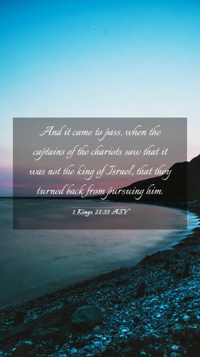 Picture 03 - 1 Kings 22:33 ASV Mobile Phone Wallpaper - And it came to pass, when the captains of the - Mobile Bible Verse Wallpaper