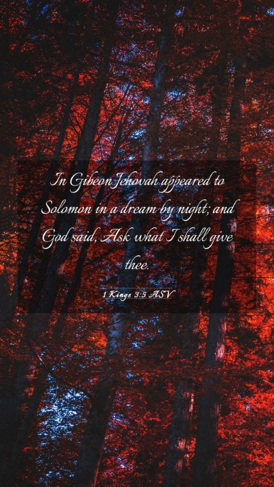 Picture 03 - 1 Kings 3:5 ASV Mobile Phone Wallpaper - In Gibeon Jehovah appeared to Solomon in a dream - Mobile Bible Verse Wallpaper