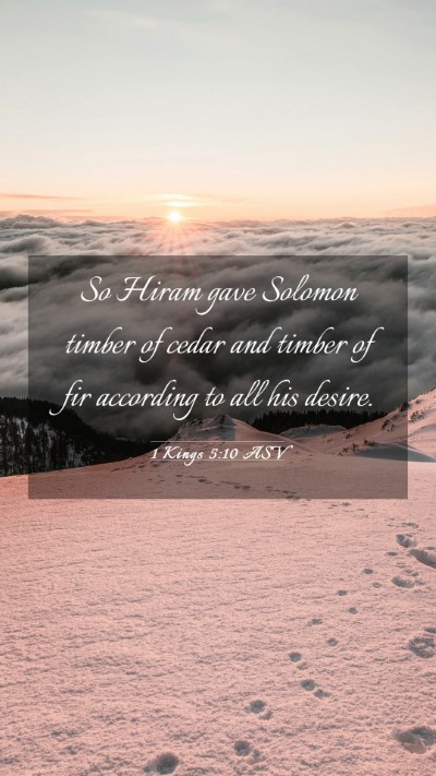 Picture 03 - 1 Kings 5:10 ASV Mobile Phone Wallpaper - So Hiram gave Solomon timber of cedar and timber - Mobile Bible Verse Wallpaper