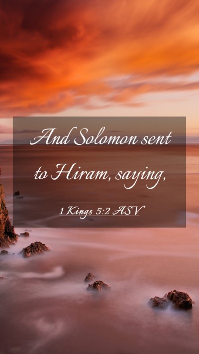 Picture 03 - 1 Kings 5:2 ASV Mobile Phone Wallpaper - And Solomon sent to Hiram, - Mobile Bible Verse Wallpaper