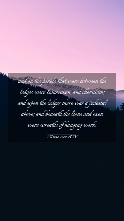 Picture 03 - 1 Kings 7:29 ASV Mobile Phone Wallpaper - and on the panels that were between the ledges - Mobile Bible Verse Wallpaper