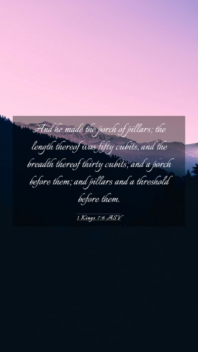 Picture 03 - 1 Kings 7:6 ASV Mobile Phone Wallpaper - And he made the porch of pillars; the length - Mobile Bible Verse Wallpaper