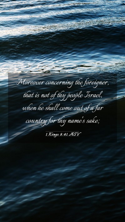 Picture 03 - 1 Kings 8:41 ASV Mobile Phone Wallpaper - Moreover concerning the foreigner, that is not of - Mobile Bible Verse Wallpaper