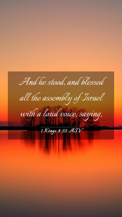 Picture 03 - 1 Kings 8:55 ASV Mobile Phone Wallpaper - And he stood, and blessed all the assembly of - Mobile Bible Verse Wallpaper