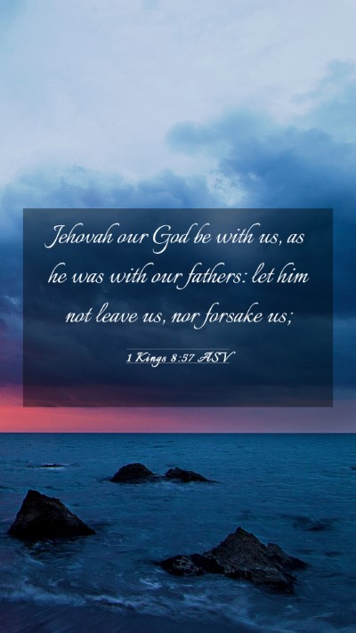 Picture 03 - 1 Kings 8:57 ASV Mobile Phone Wallpaper - Jehovah our God be with us, as he was with our - Mobile Bible Verse Wallpaper