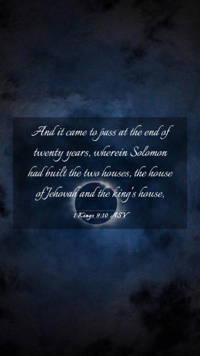 Picture 03 - 1 Kings 9:10 ASV Mobile Phone Wallpaper - And it came to pass at the end of twenty years, - Mobile Bible Verse Wallpaper