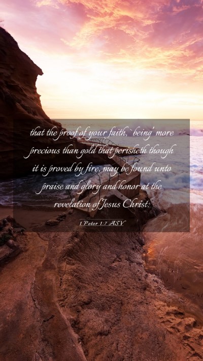 Picture 03 - 1 Peter 1:7 ASV Mobile Phone Wallpaper - that the proof of your faith, `being' more - Mobile Bible Verse Wallpaper