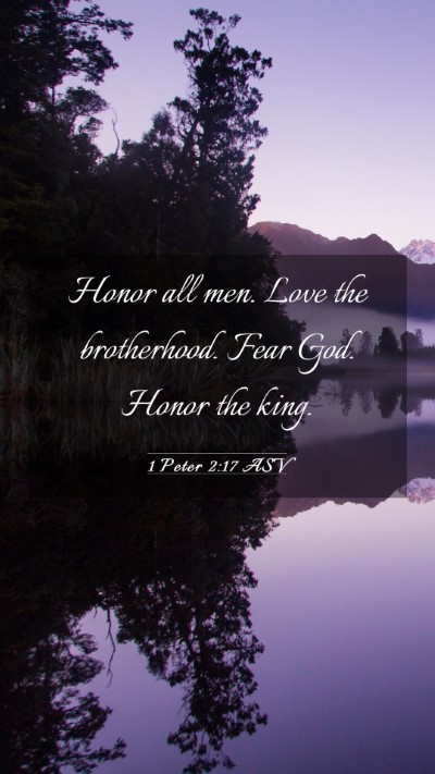 Picture 03 - 1 Peter 2:17 ASV Mobile Phone Wallpaper - Honor all men. Love the brotherhood. Fear God. - Mobile Bible Verse Wallpaper