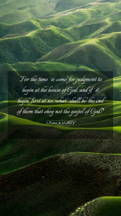 Picture 03 - 1 Peter 4:17 ASV Mobile Phone Wallpaper - For the time `is come' for judgment to begin at - Mobile Bible Verse Wallpaper