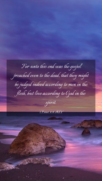 Picture 03 - 1 Peter 4:6 ASV Mobile Phone Wallpaper - For unto this end was the gospel preached even to - Mobile Bible Verse Wallpaper