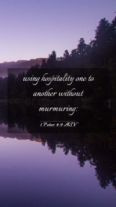 Picture 03 - 1 Peter 4:9 ASV Mobile Phone Wallpaper - using hospitality one to another without - Mobile Bible Verse Wallpaper