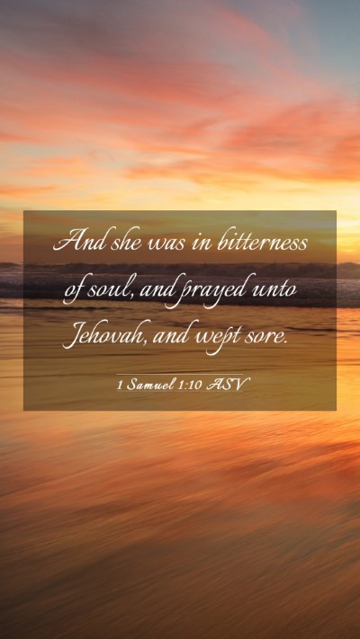 Picture 03 - 1 Samuel 1:10 ASV Mobile Phone Wallpaper - And she was in bitterness of soul, and prayed - Mobile Bible Verse Wallpaper
