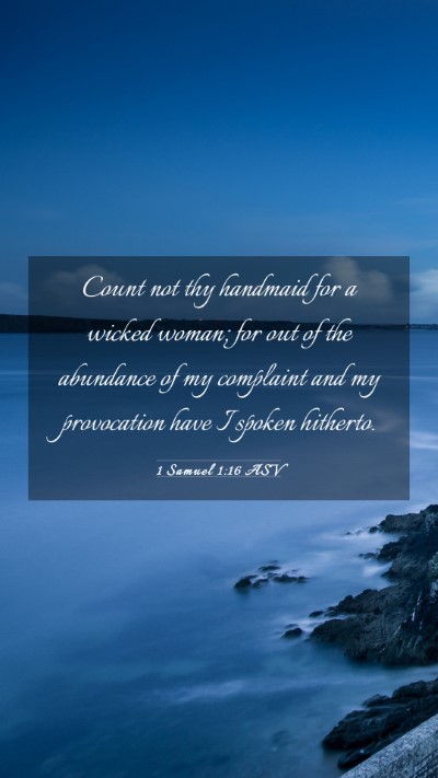 Picture 03 - 1 Samuel 1:16 ASV Mobile Phone Wallpaper - Count not thy handmaid for a wicked woman; for - Mobile Bible Verse Wallpaper