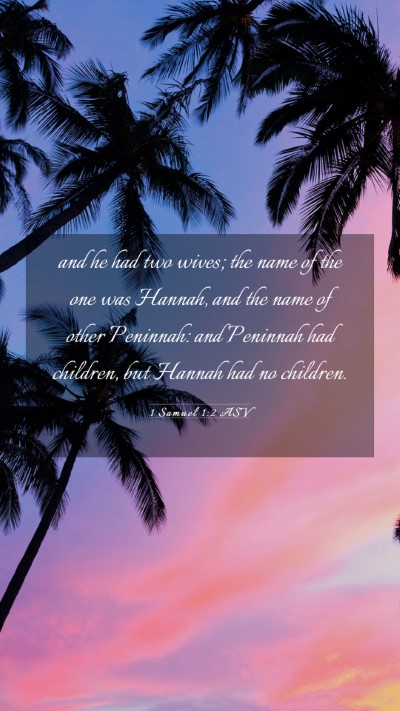 Picture 03 - 1 Samuel 1:2 ASV Mobile Phone Wallpaper - and he had two wives; the name of the one was - Mobile Bible Verse Wallpaper