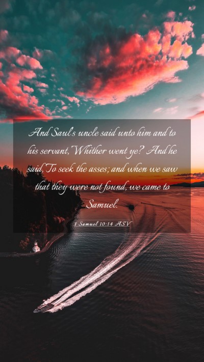Picture 03 - 1 Samuel 10:14 ASV Mobile Phone Wallpaper - And Saul's uncle said unto him and to his - Mobile Bible Verse Wallpaper