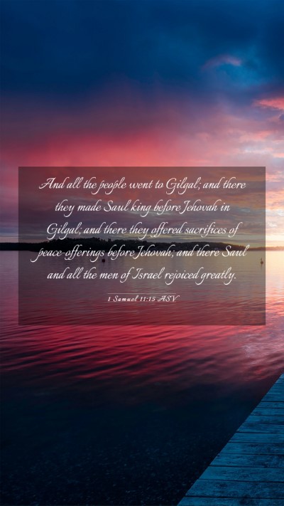 Picture 03 - 1 Samuel 11:15 ASV Mobile Phone Wallpaper - And all the people went to Gilgal; and there they - Mobile Bible Verse Wallpaper