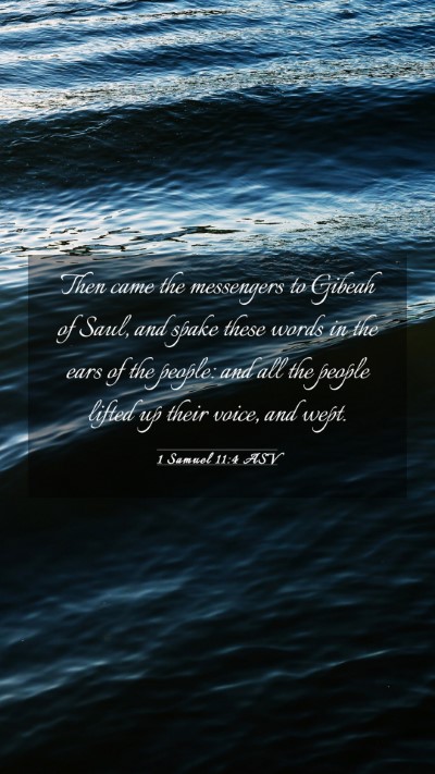 Picture 03 - 1 Samuel 11:4 ASV Mobile Phone Wallpaper - Then came the messengers to Gibeah of Saul, and - Mobile Bible Verse Wallpaper