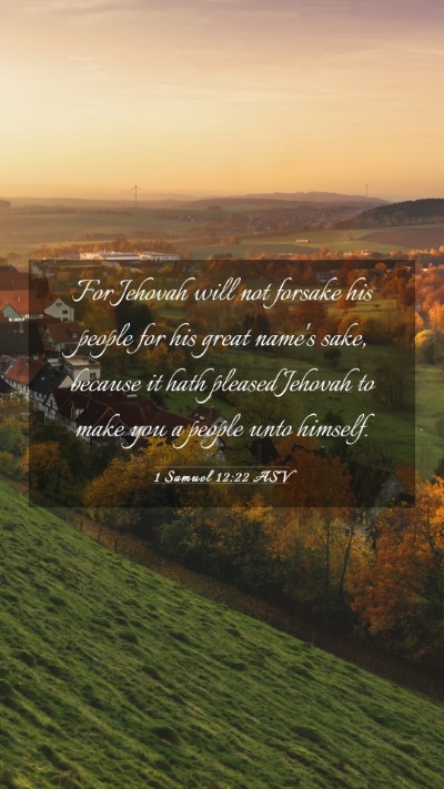 Picture 03 - 1 Samuel 12:22 ASV Mobile Phone Wallpaper - For Jehovah will not forsake his people for his - Mobile Bible Verse Wallpaper