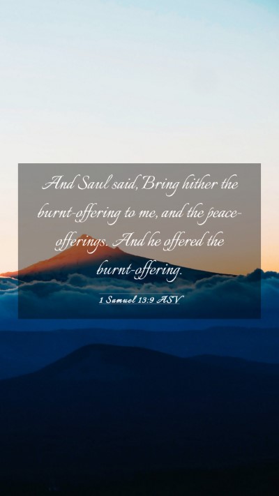 Picture 03 - 1 Samuel 13:9 ASV Mobile Phone Wallpaper - And Saul said, Bring hither the burnt-offering to - Mobile Bible Verse Wallpaper