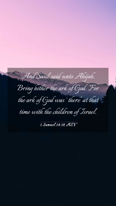 Picture 03 - 1 Samuel 14:18 ASV Mobile Phone Wallpaper - And Saul said unto Ahijah, Bring hither the ark - Mobile Bible Verse Wallpaper