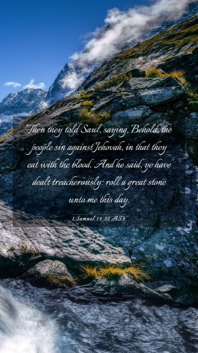 Picture 03 - 1 Samuel 14:33 ASV Mobile Phone Wallpaper - Then they told Saul, saying, Behold, the people - Mobile Bible Verse Wallpaper