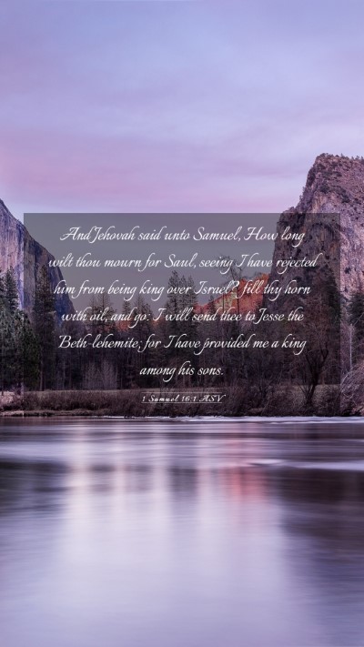 Picture 03 - 1 Samuel 16:1 ASV Mobile Phone Wallpaper - And Jehovah said unto Samuel, How long wilt thou - Mobile Bible Verse Wallpaper