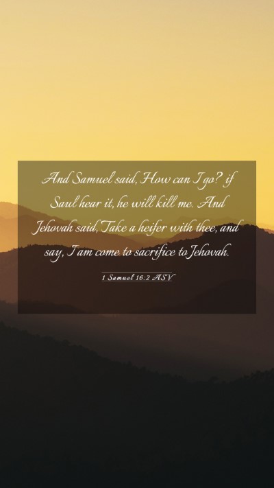Picture 03 - 1 Samuel 16:2 ASV Mobile Phone Wallpaper - And Samuel said, How can I go? if Saul hear it, - Mobile Bible Verse Wallpaper