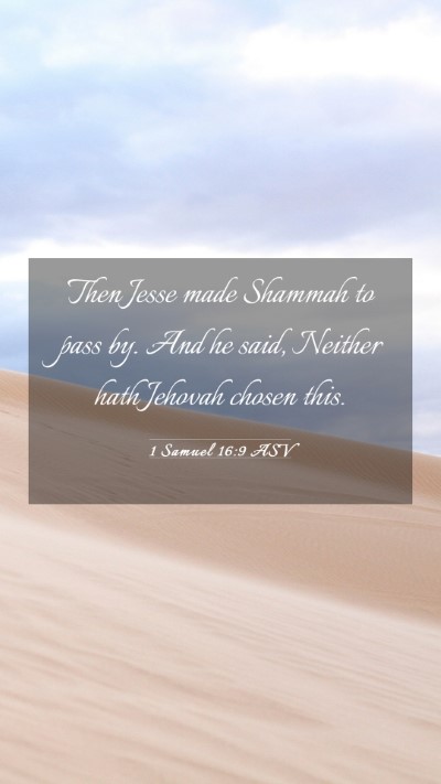 Picture 03 - 1 Samuel 16:9 ASV Mobile Phone Wallpaper - Then Jesse made Shammah to pass by. And he said, - Mobile Bible Verse Wallpaper