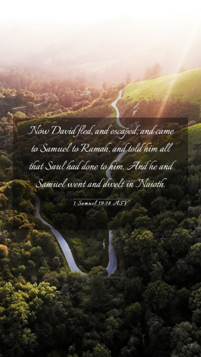 Picture 03 - 1 Samuel 19:18 ASV Mobile Phone Wallpaper - Now David fled, and escaped, and came to Samuel - Mobile Bible Verse Wallpaper