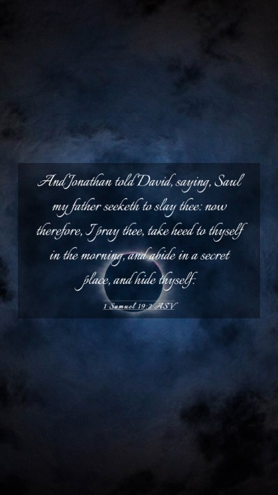 Picture 03 - 1 Samuel 19:2 ASV Mobile Phone Wallpaper - And Jonathan told David, saying, Saul my father - Mobile Bible Verse Wallpaper