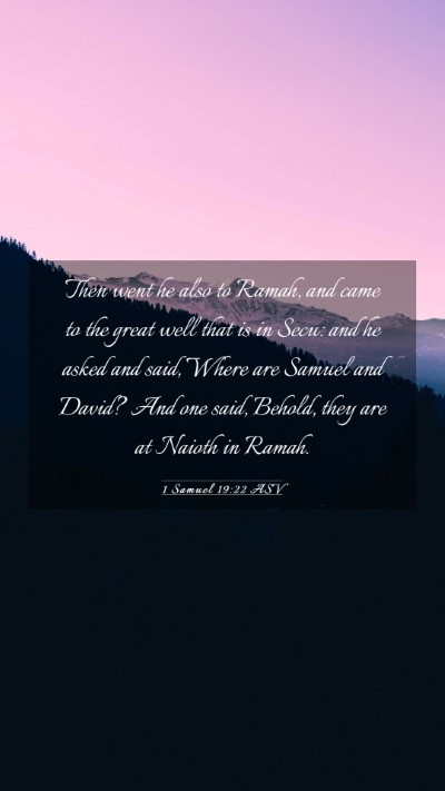 Picture 03 - 1 Samuel 19:22 ASV Mobile Phone Wallpaper - Then went he also to Ramah, and came to the great - Mobile Bible Verse Wallpaper