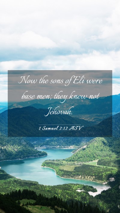 Picture 03 - 1 Samuel 2:12 ASV Mobile Phone Wallpaper - Now the sons of Eli were base men; they knew not - Mobile Bible Verse Wallpaper