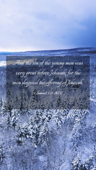 Picture 03 - 1 Samuel 2:17 ASV Mobile Phone Wallpaper - And the sin of the young men was very great - Mobile Bible Verse Wallpaper