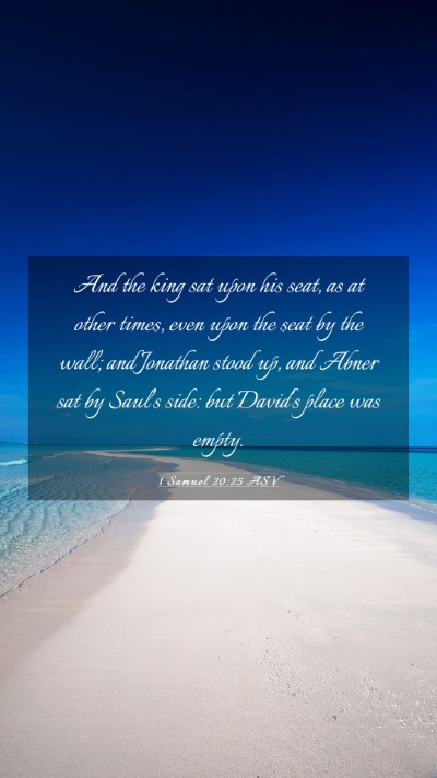Picture 03 - 1 Samuel 20:25 ASV Mobile Phone Wallpaper - And the king sat upon his seat, as at other - Mobile Bible Verse Wallpaper