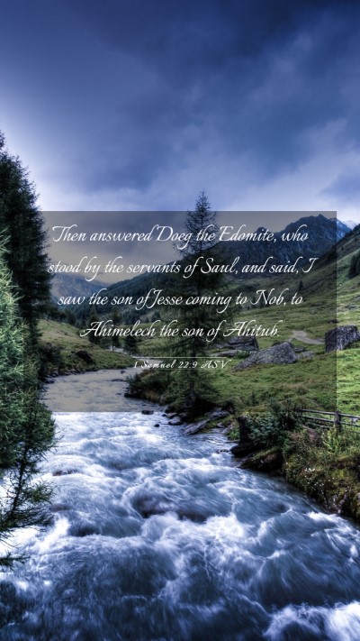 Picture 03 - 1 Samuel 22:9 ASV Mobile Phone Wallpaper - Then answered Doeg the Edomite, who stood by the - Mobile Bible Verse Wallpaper