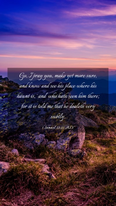 Picture 03 - 1 Samuel 23:22 ASV Mobile Phone Wallpaper - Go, I pray you, make yet more sure, and know and - Mobile Bible Verse Wallpaper