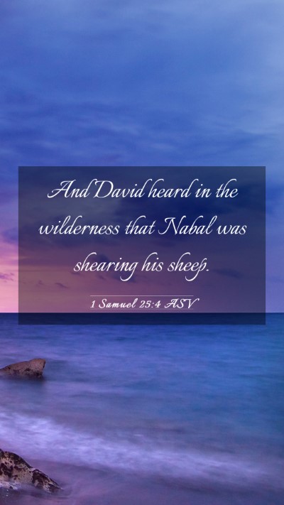 Picture 03 - 1 Samuel 25:4 ASV Mobile Phone Wallpaper - And David heard in the wilderness that Nabal was - Mobile Bible Verse Wallpaper
