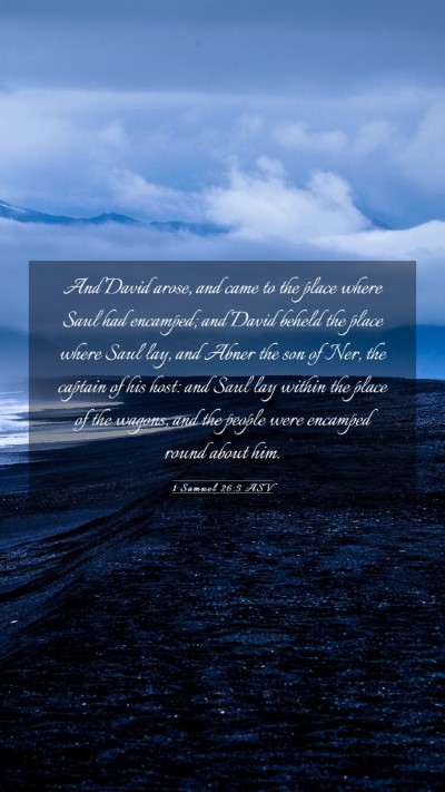 Picture 03 - 1 Samuel 26:5 ASV Mobile Phone Wallpaper - And David arose, and came to the place where Saul - Mobile Bible Verse Wallpaper